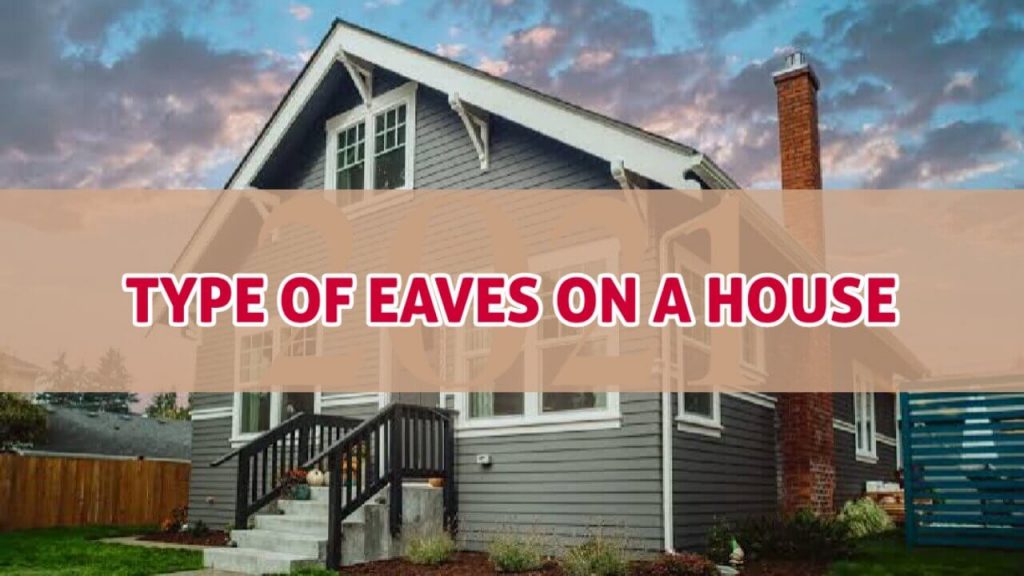 Eaves, Eaves roofs, Type of Eaves, Eaves on a house